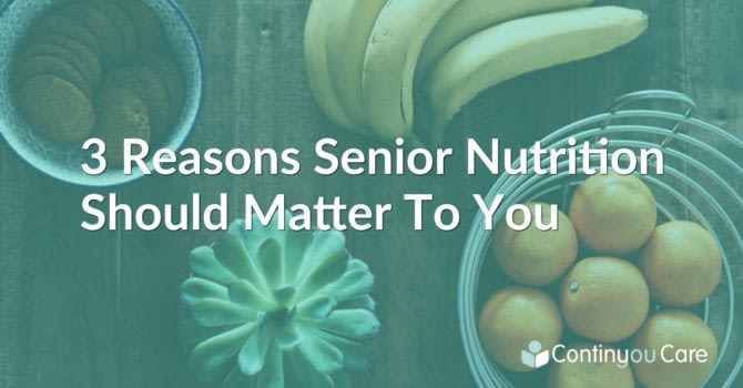 3 Reasons Why Senior Nutrition Should Matter to YOU