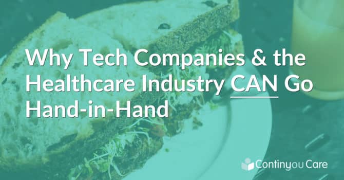 Why Tech Companies & the Healthcare Industry CAN Go Hand-in-Hand