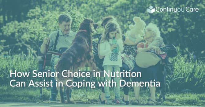 How Senior Choice in Nutrition Can Assist in Coping with Dementia