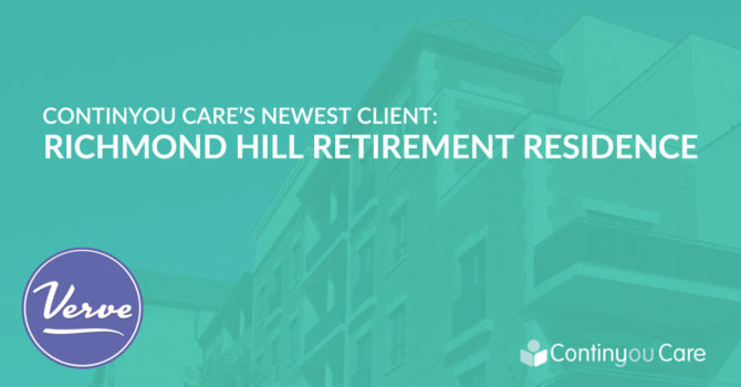 ContinYou Care’s Newest Client: Richmond Hill Retirement Residence (Verve Senior Living)